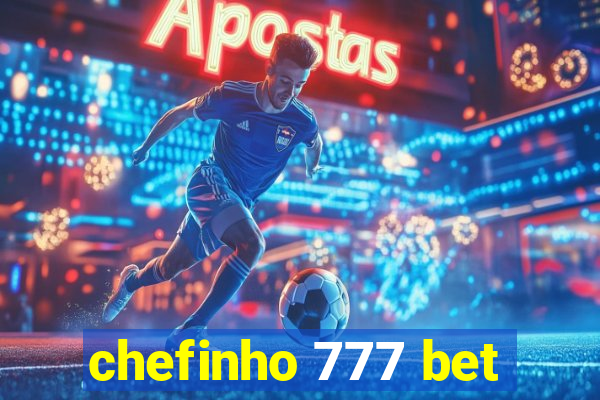chefinho 777 bet